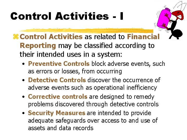 Control Activities - I z Control Activities as related to Financial Reporting may be