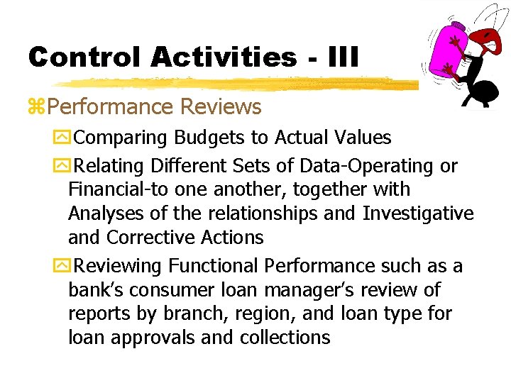 Control Activities - III z. Performance Reviews y. Comparing Budgets to Actual Values y.