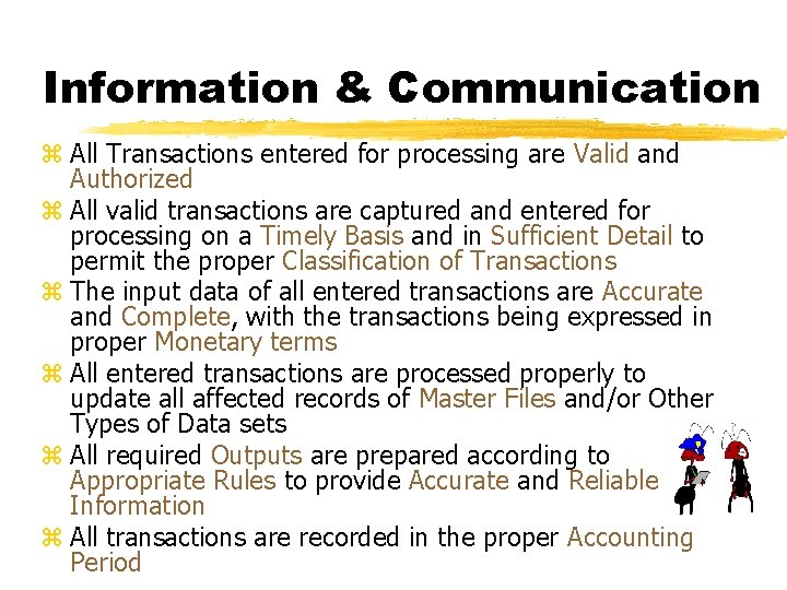 Information & Communication z All Transactions entered for processing are Valid and Authorized z