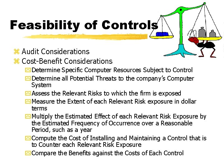 Feasibility of Controls z Audit Considerations z Cost-Benefit Considerations y Determine Specific Computer Resources