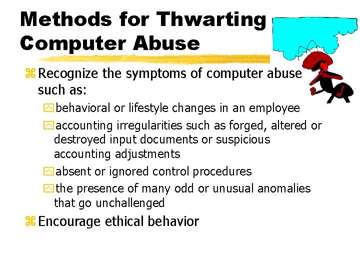 Methods for Thwarting Computer Abuse z Recognize the symptoms of computer abuse such as: