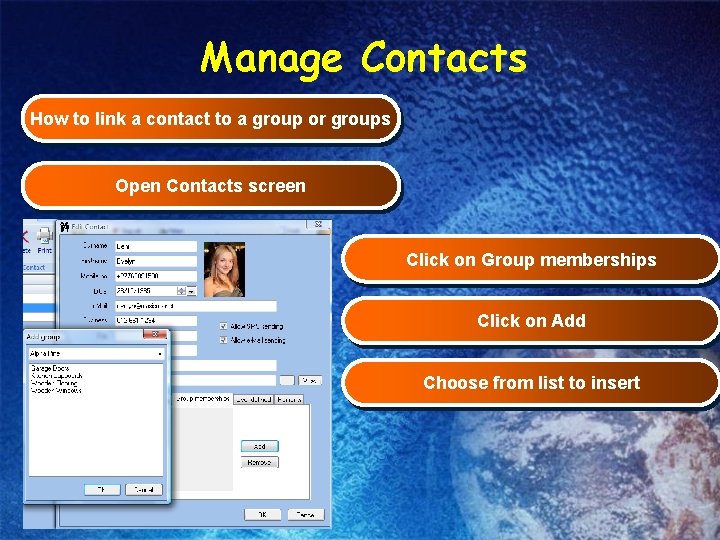 Manage Contacts How to link a contact to a group or groups Open Contacts