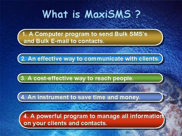 What is Maxi. SMS ? 1. A Computer program to send Bulk SMS’s and