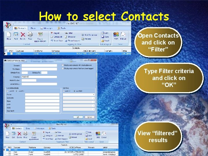 How to select Contacts Open Contacts and click on “Filter” Type Filter criteria and