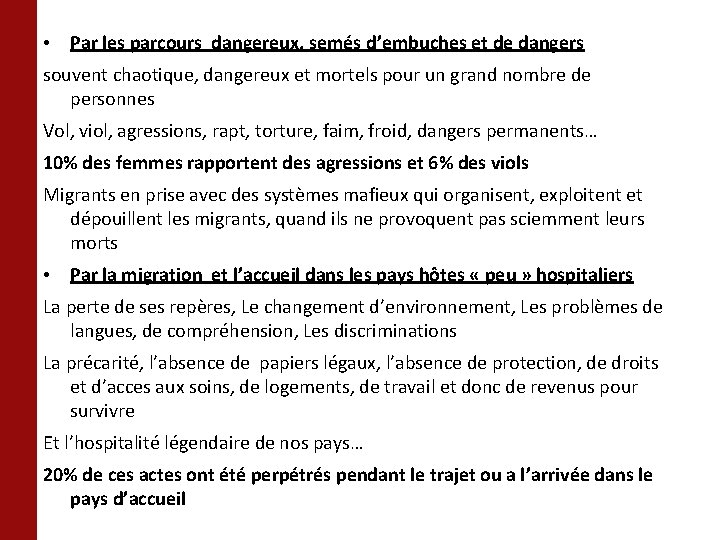  • Par les parcours dangereux, semés d’embuches et de dangers souvent chaotique, dangereux