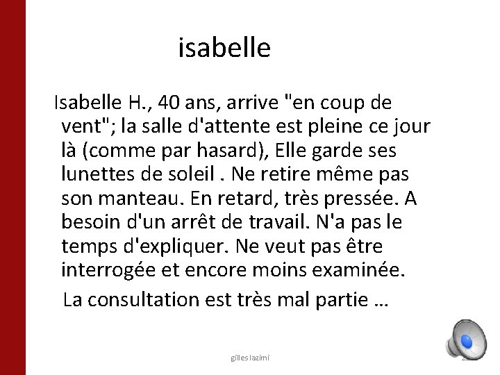 isabelle Isabelle H. , 40 ans, arrive "en coup de vent"; la salle d'attente