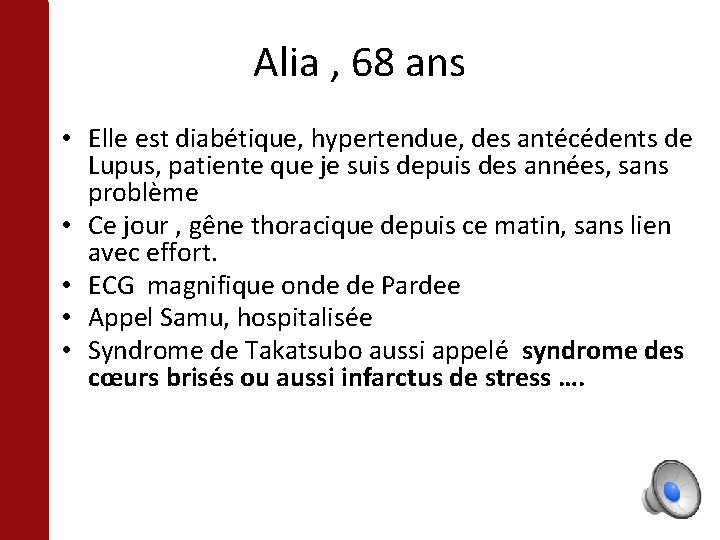 Alia , 68 ans • Elle est diabétique, hypertendue, des antécédents de Lupus, patiente