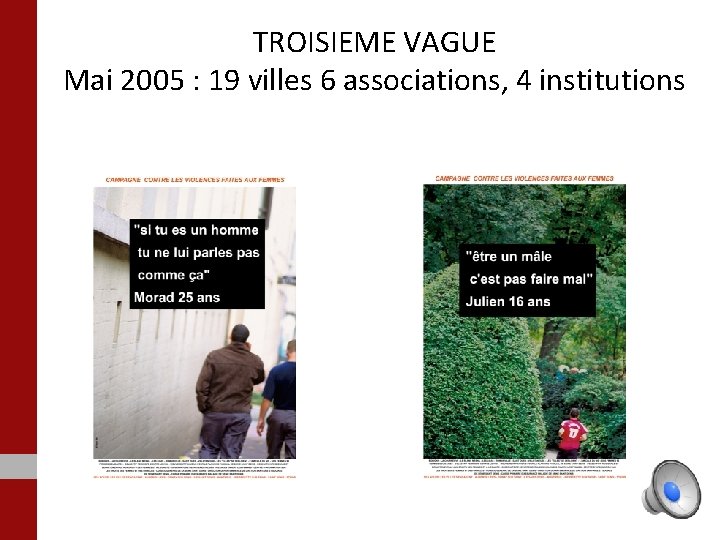 TROISIEME VAGUE Mai 2005 : 19 villes 6 associations, 4 institutions 