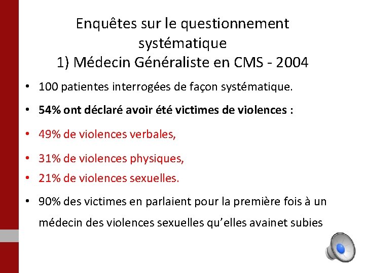 Enquêtes sur le questionnement systématique 1) Médecin Généraliste en CMS - 2004 • 100