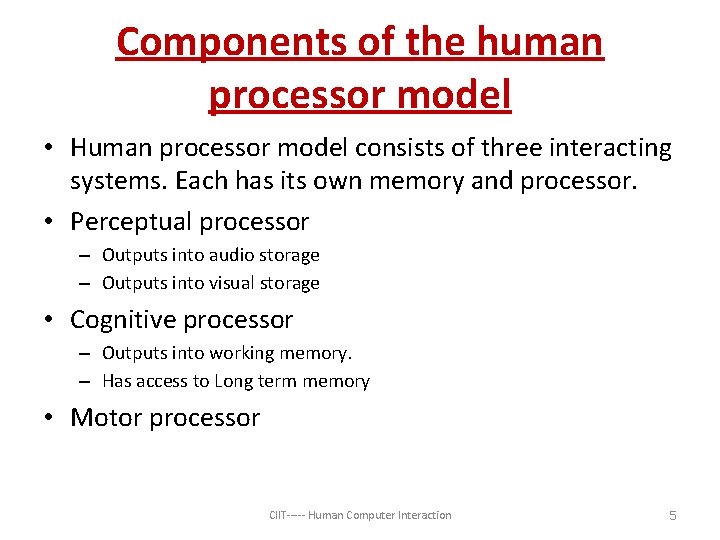 Components of the human processor model • Human processor model consists of three interacting