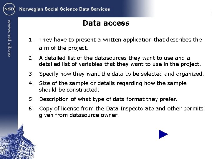 Data access 1. They have to present a written application that describes the aim