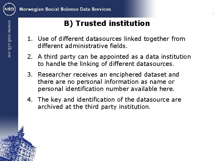 B) Trusted institution 1. Use of different datasources linked together from different administrative fields.