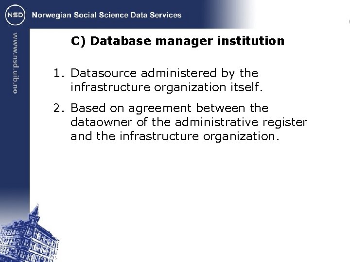 C) Database manager institution 1. Datasource administered by the infrastructure organization itself. 2. Based