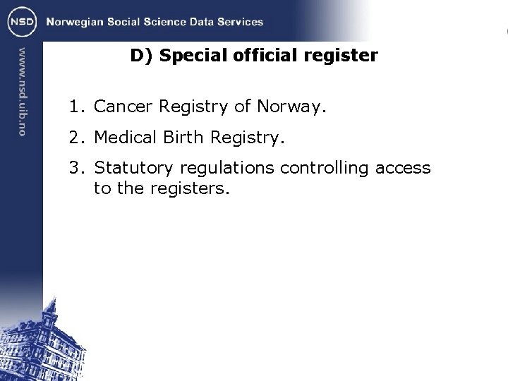 D) Special official register 1. Cancer Registry of Norway. 2. Medical Birth Registry. 3.