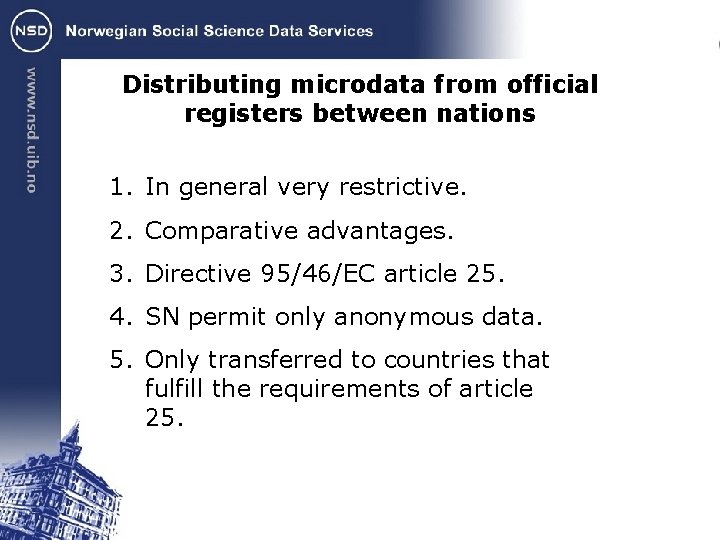 Distributing microdata from official registers between nations 1. In general very restrictive. 2. Comparative