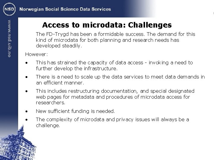 Access to microdata: Challenges The FD-Trygd has been a formidable success. The demand for