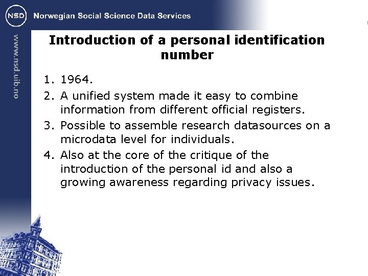 Introduction of a personal identification number 1. 1964. 2. A unified system made it