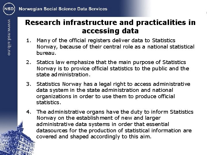 Research infrastructure and practicalities in accessing data 1. Many of the official registers deliver