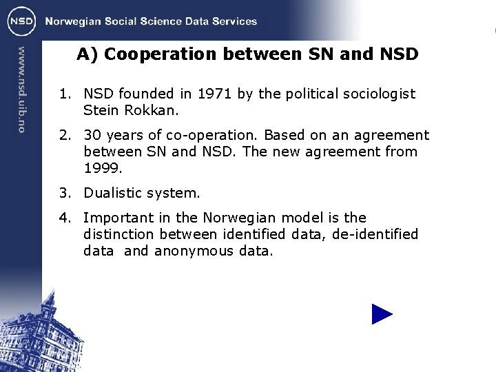 A) Cooperation between SN and NSD 1. NSD founded in 1971 by the political