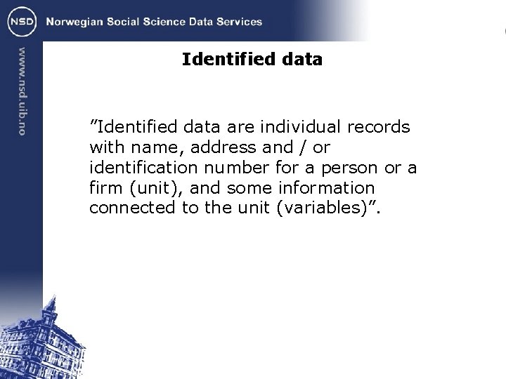 Identified data ”Identified data are individual records with name, address and / or identification