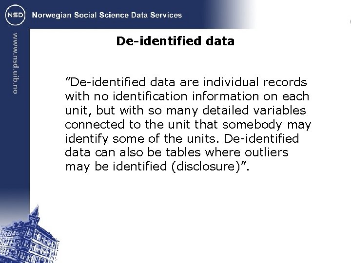 De-identified data ”De-identified data are individual records with no identification information on each unit,