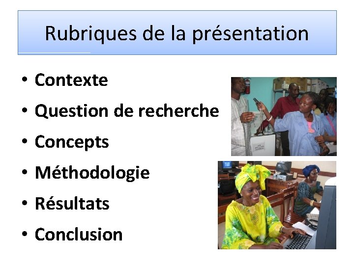 Rubriques de la présentation • Contexte • Question de recherche • Concepts • Méthodologie