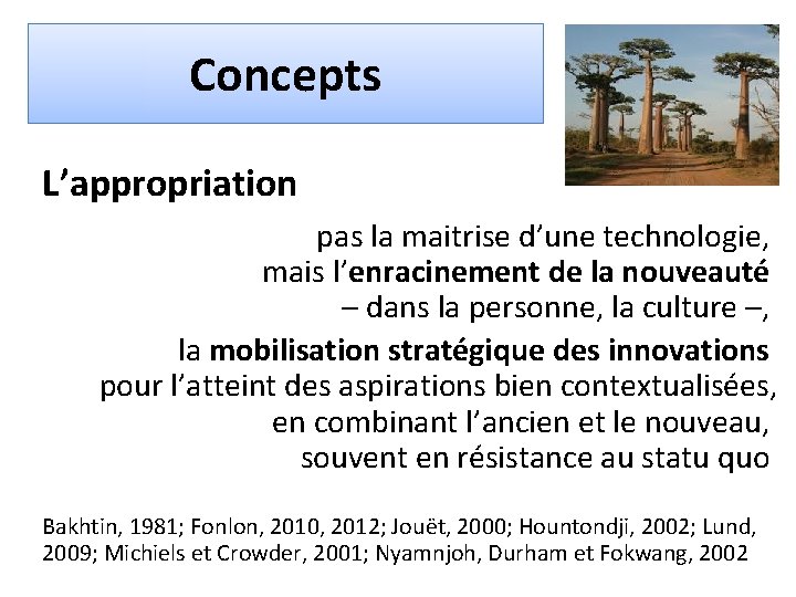 Concepts L’appropriation pas la maitrise d’une technologie, mais l’enracinement de la nouveauté – dans