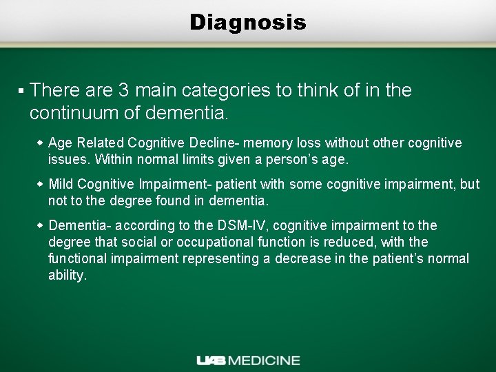 Diagnosis § There are 3 main categories to think of in the continuum of