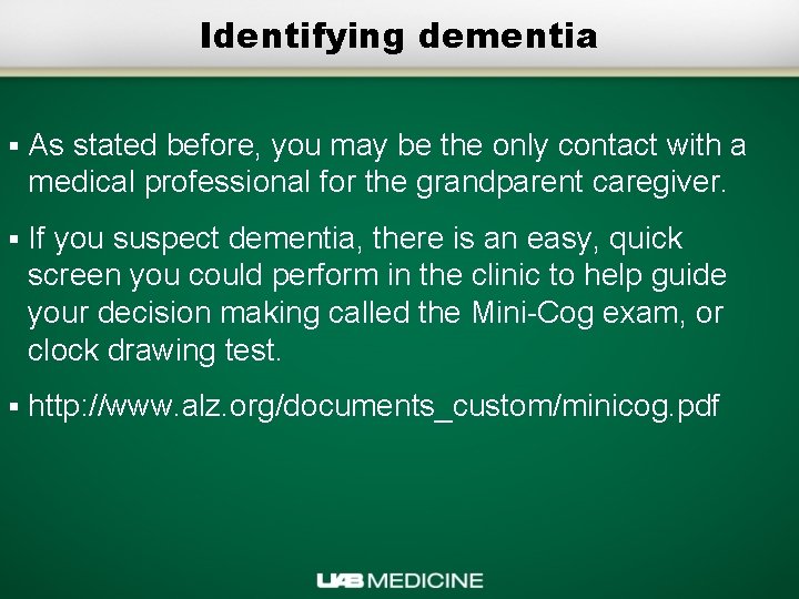Identifying dementia § As stated before, you may be the only contact with a