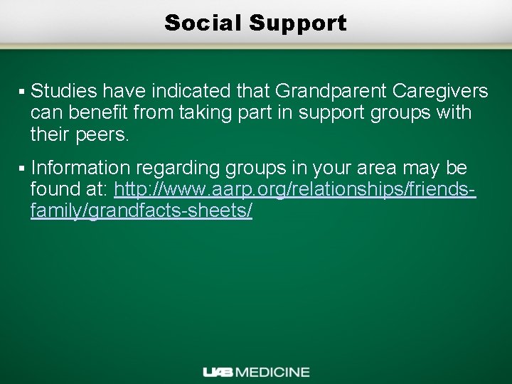 Social Support § Studies have indicated that Grandparent Caregivers can benefit from taking part