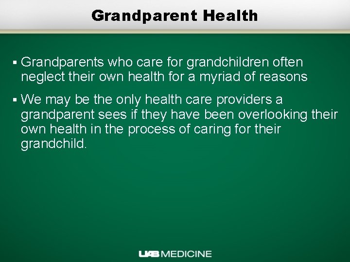 Grandparent Health § Grandparents who care for grandchildren often neglect their own health for