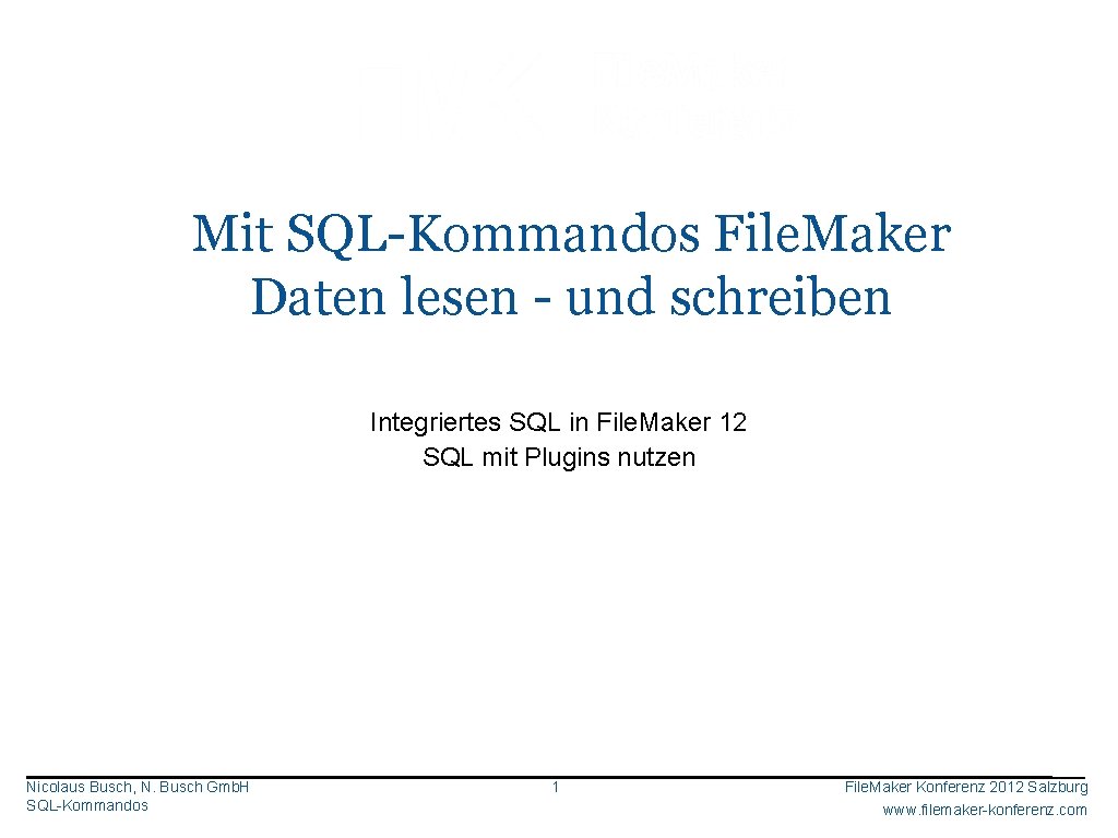 File. Maker Konferenz 2010 Mit SQL-Kommandos File. Maker Daten lesen - und schreiben Integriertes