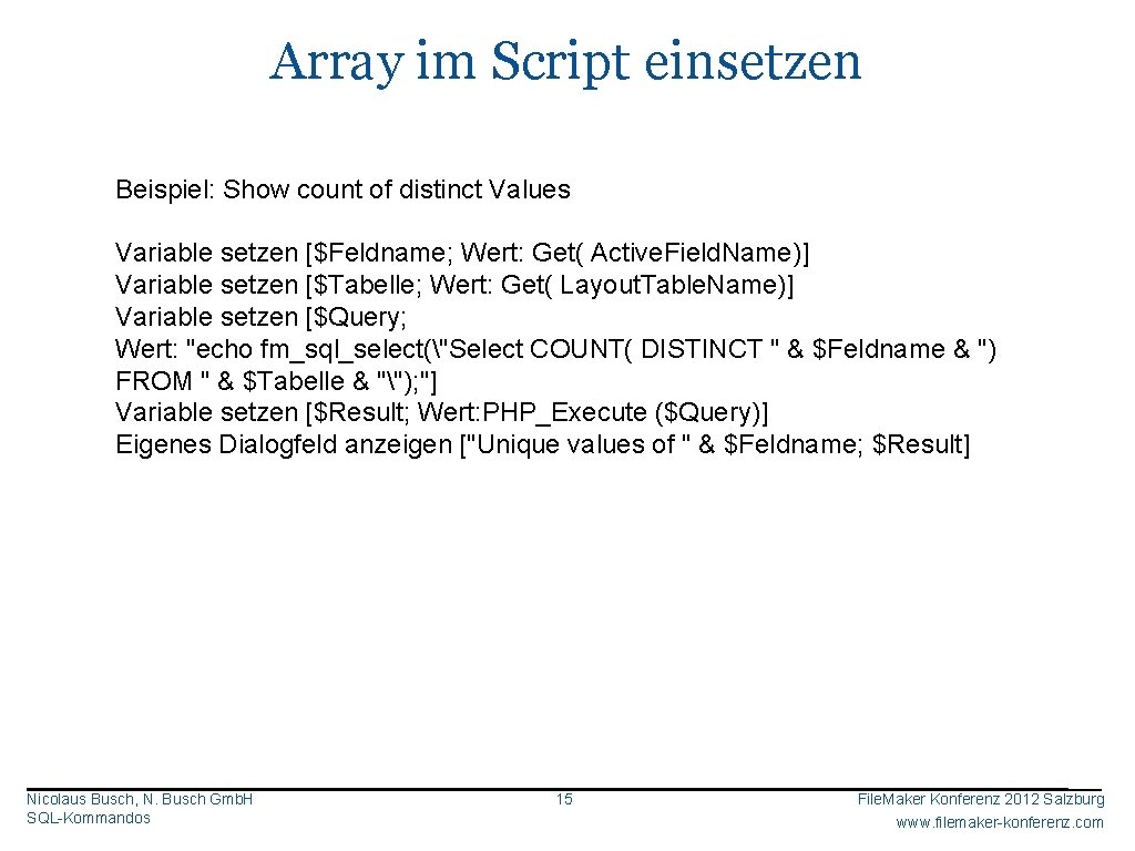 Array im Script einsetzen Beispiel: Show count of distinct Values Variable setzen [$Feldname; Wert: