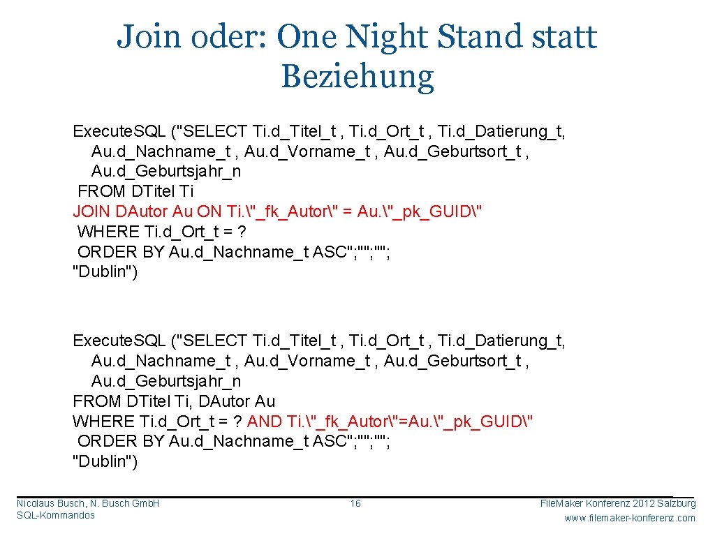 Join oder: One Night Stand statt Beziehung Execute. SQL ("SELECT Ti. d_Titel_t , Ti.