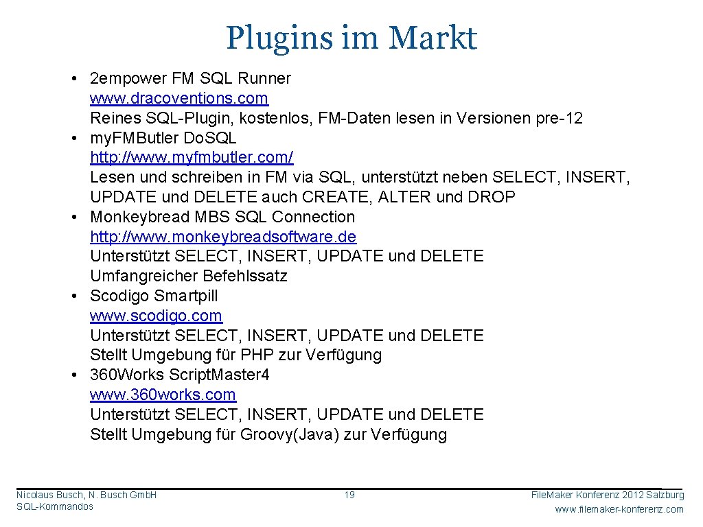 Plugins im Markt • 2 empower FM SQL Runner www. dracoventions. com Reines SQL-Plugin,