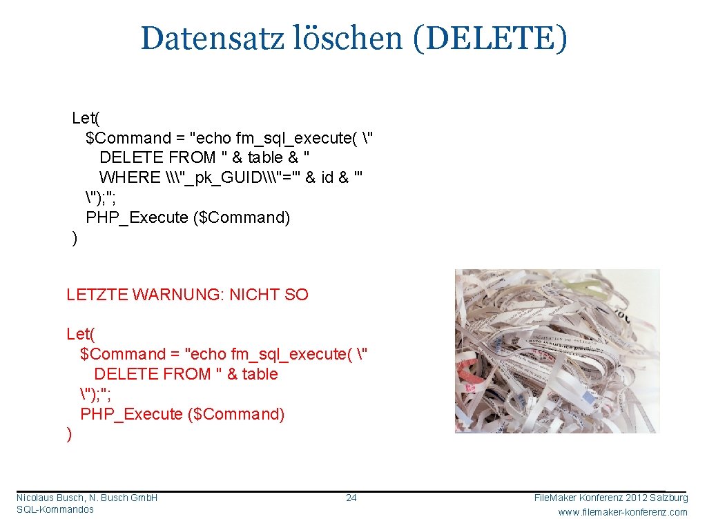 Datensatz löschen (DELETE) Let( $Command = "echo fm_sql_execute( " DELETE FROM " & table