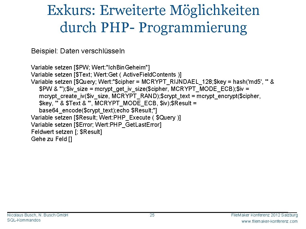 Exkurs: Erweiterte Möglichkeiten durch PHP- Programmierung Beispiel: Daten verschlüsseln Variable setzen [$PW; Wert: "Ich.