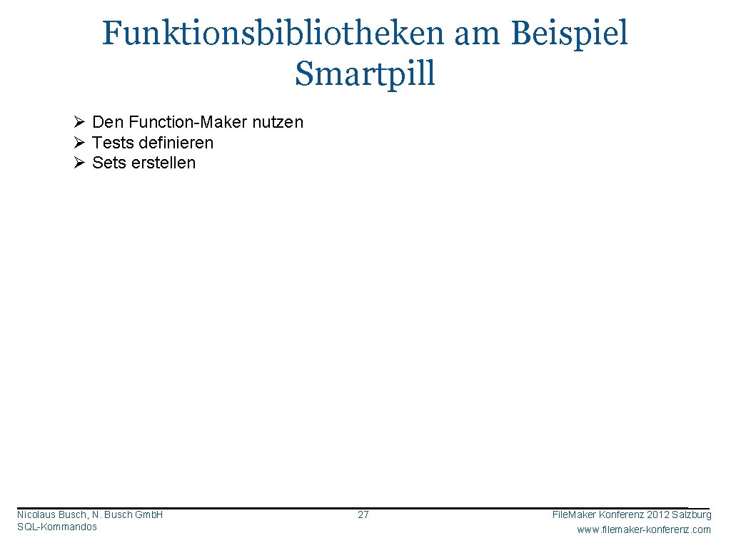 Funktionsbibliotheken am Beispiel Smartpill Ø Den Function-Maker nutzen Ø Tests definieren Ø Sets erstellen