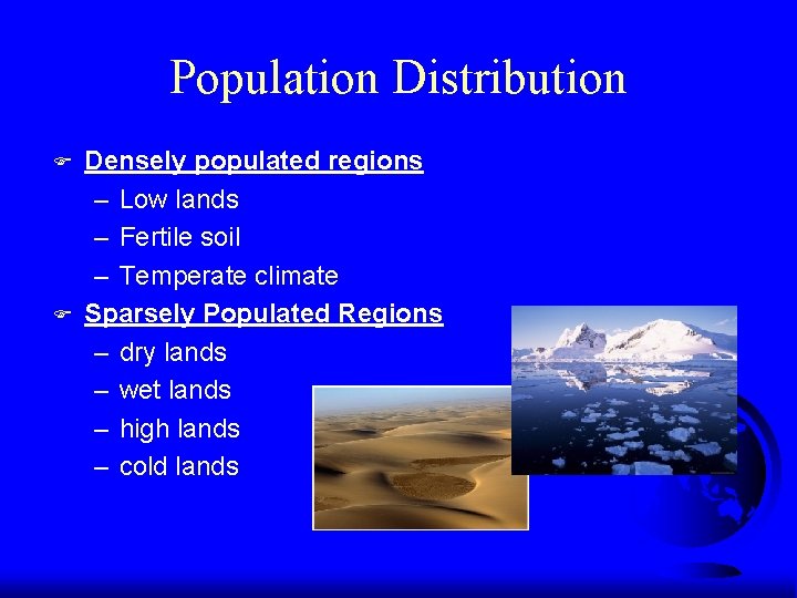 Population Distribution F F Densely populated regions – Low lands – Fertile soil –