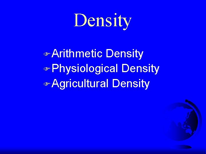 Density FArithmetic Density FPhysiological Density FAgricultural Density 