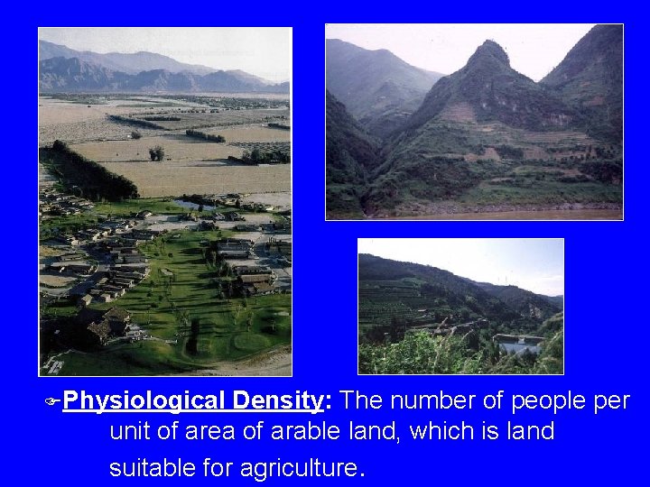 FPhysiological Density: The number of people per unit of area of arable land, which