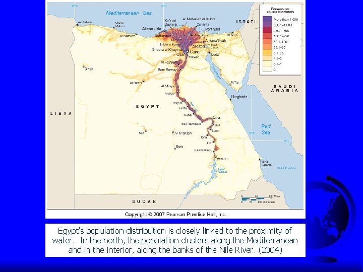 Egypt’s population distribution is closely linked to the proximity of water. In the north,