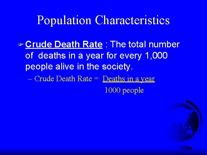 Population Characteristics F Crude Death Rate : The total number of deaths in a Population Characteristics F Crude Death Rate : The total number of deaths in a