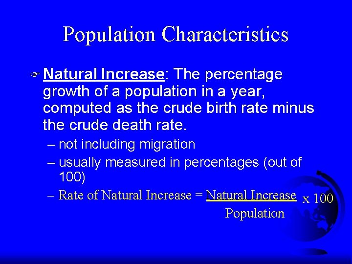 Population Characteristics F Natural Increase: The percentage growth of a population in a year,