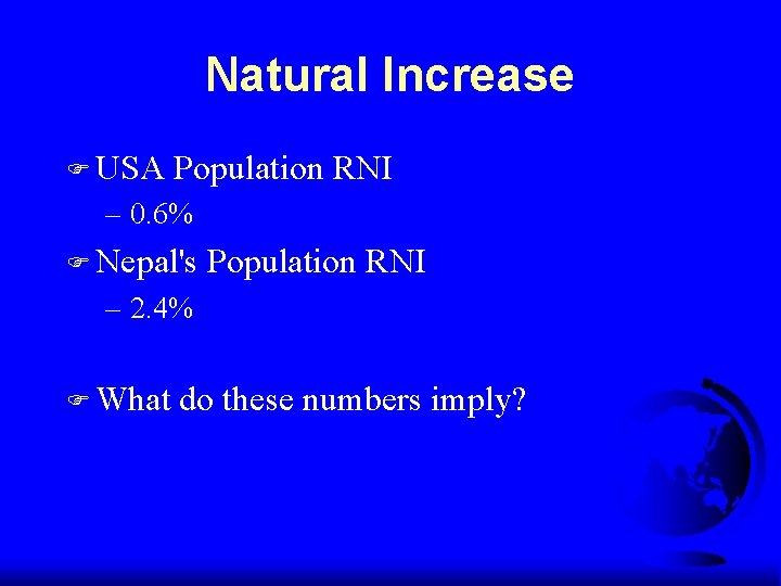 Natural Increase F USA Population RNI – 0. 6% F Nepal's Population RNI –