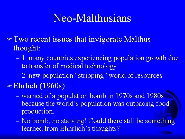 Neo-Malthusians F Two recent issues that invigorate Malthus thought: – 1. many countries experiencing