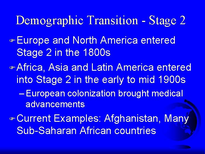 Demographic Transition - Stage 2 F Europe and North America entered Stage 2 in