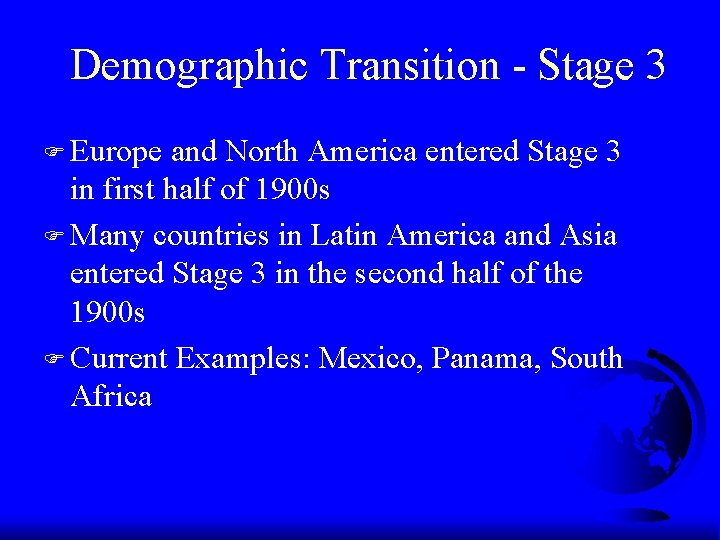Demographic Transition - Stage 3 F Europe and North America entered Stage 3 in