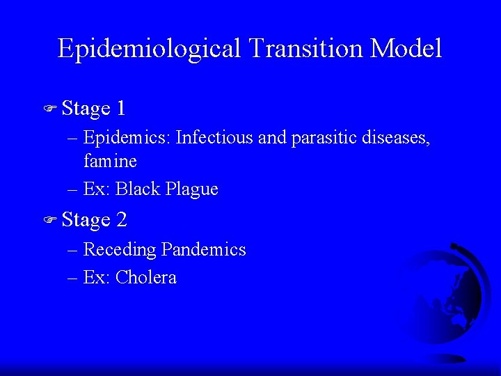 Epidemiological Transition Model F Stage 1 – Epidemics: Infectious and parasitic diseases, famine –