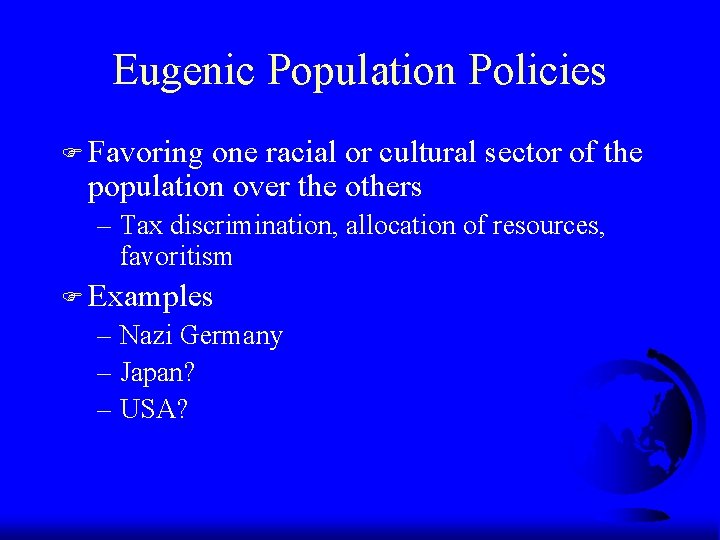 Eugenic Population Policies F Favoring one racial or cultural sector of the population over
